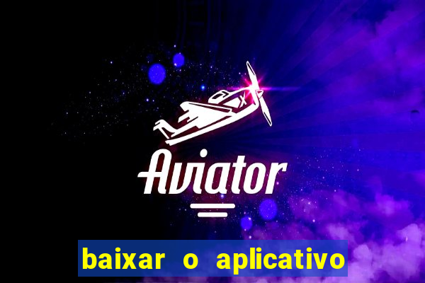 baixar o aplicativo bet nacional